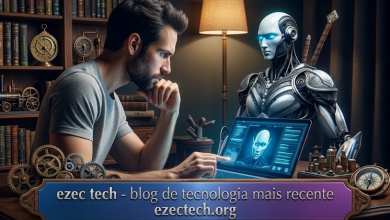 ezec tech - blog de tecnologia mais recente ezectech.org